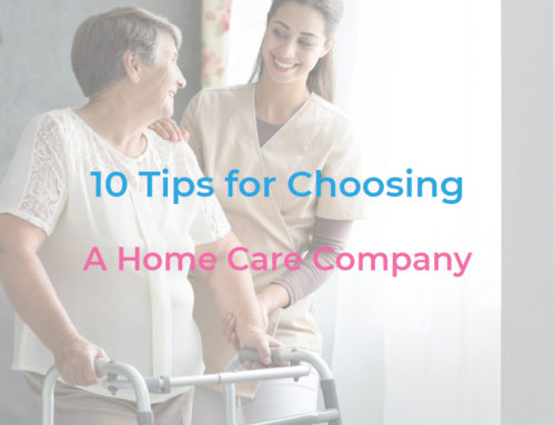 10 Tips for Choosing a Home Care Company